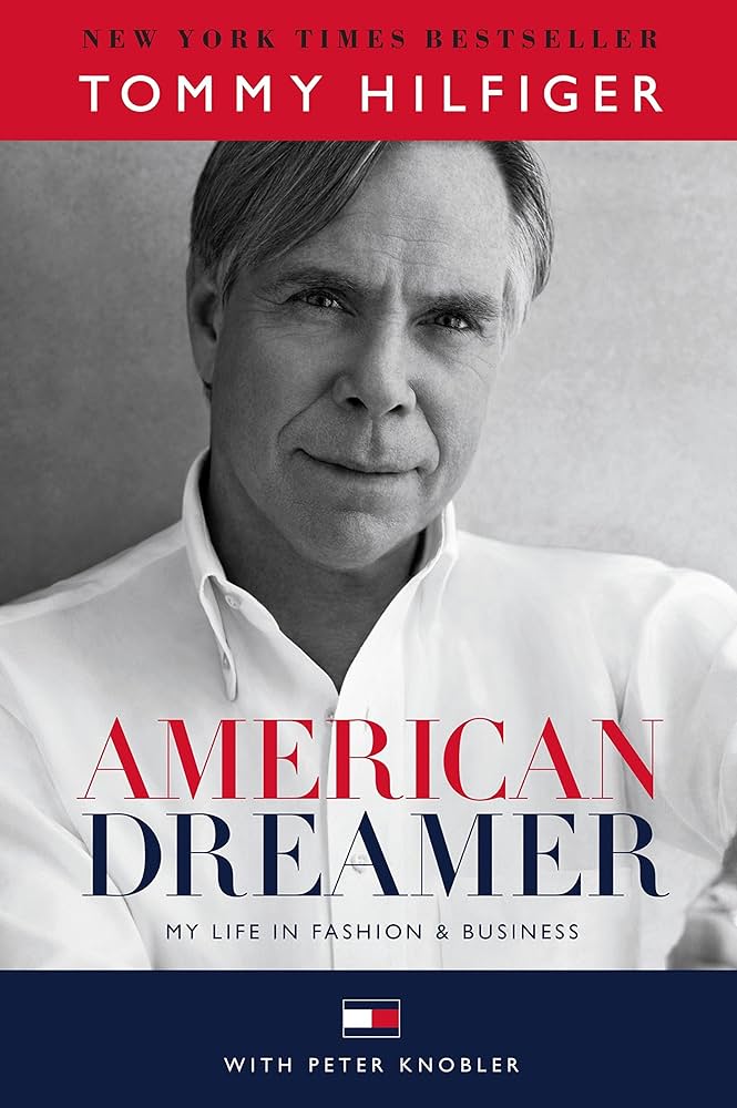 American Dreamer: My Life in Fashion & Business by Tommy Hilfiger