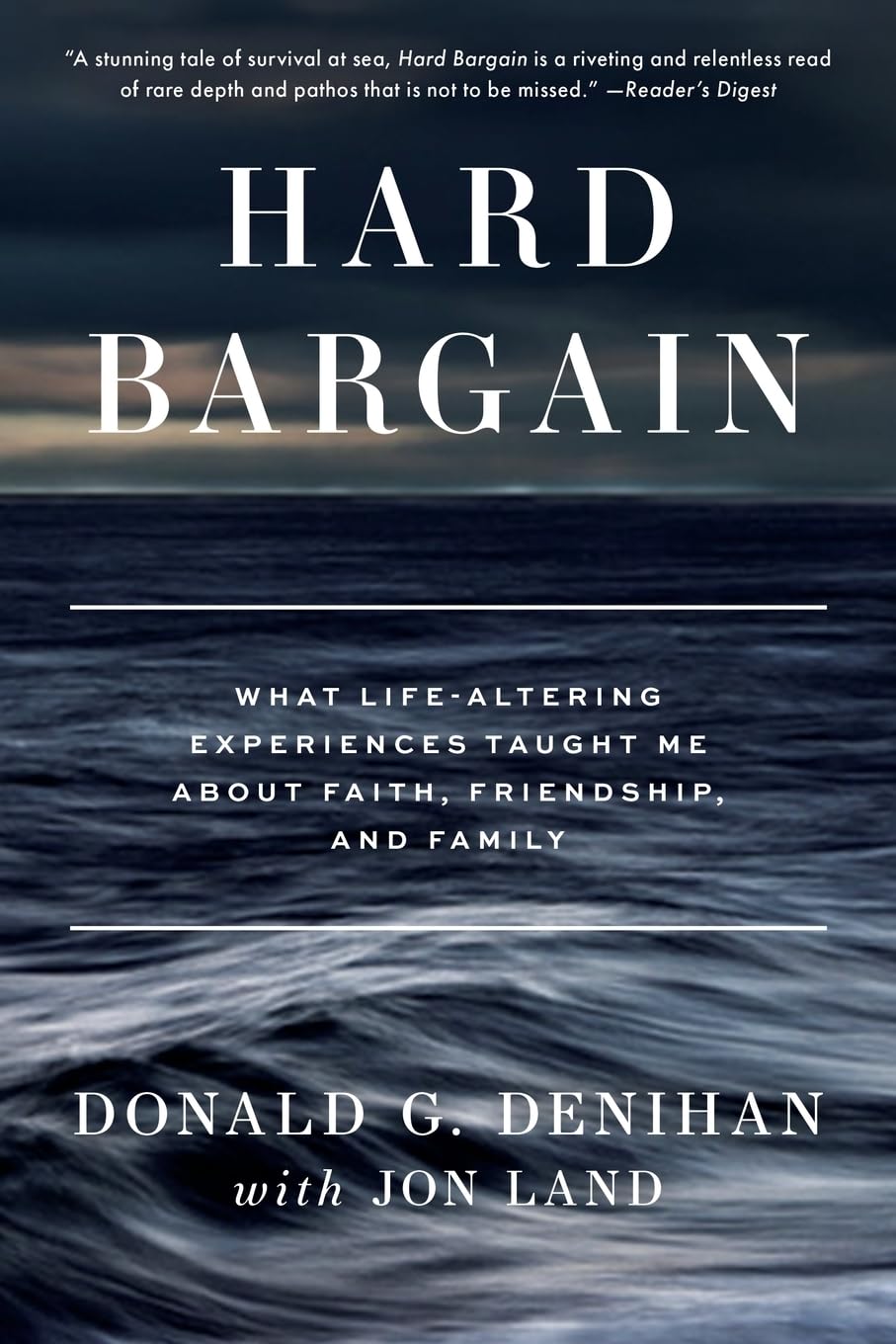 Hard Bargain: What Life-Altering Experiences Taught Me About Faith, Friendship, and Family  by Donald G. Denihan with Jon Land