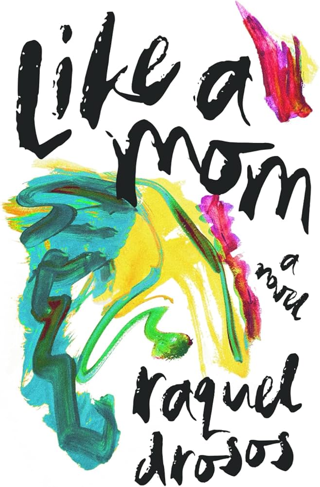 Like a Mom by Raquel Drosos 