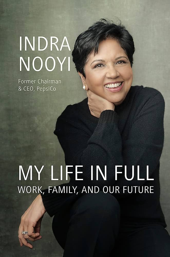 My Life in Full: Work, Family, and Our Future by Indra Nooyi