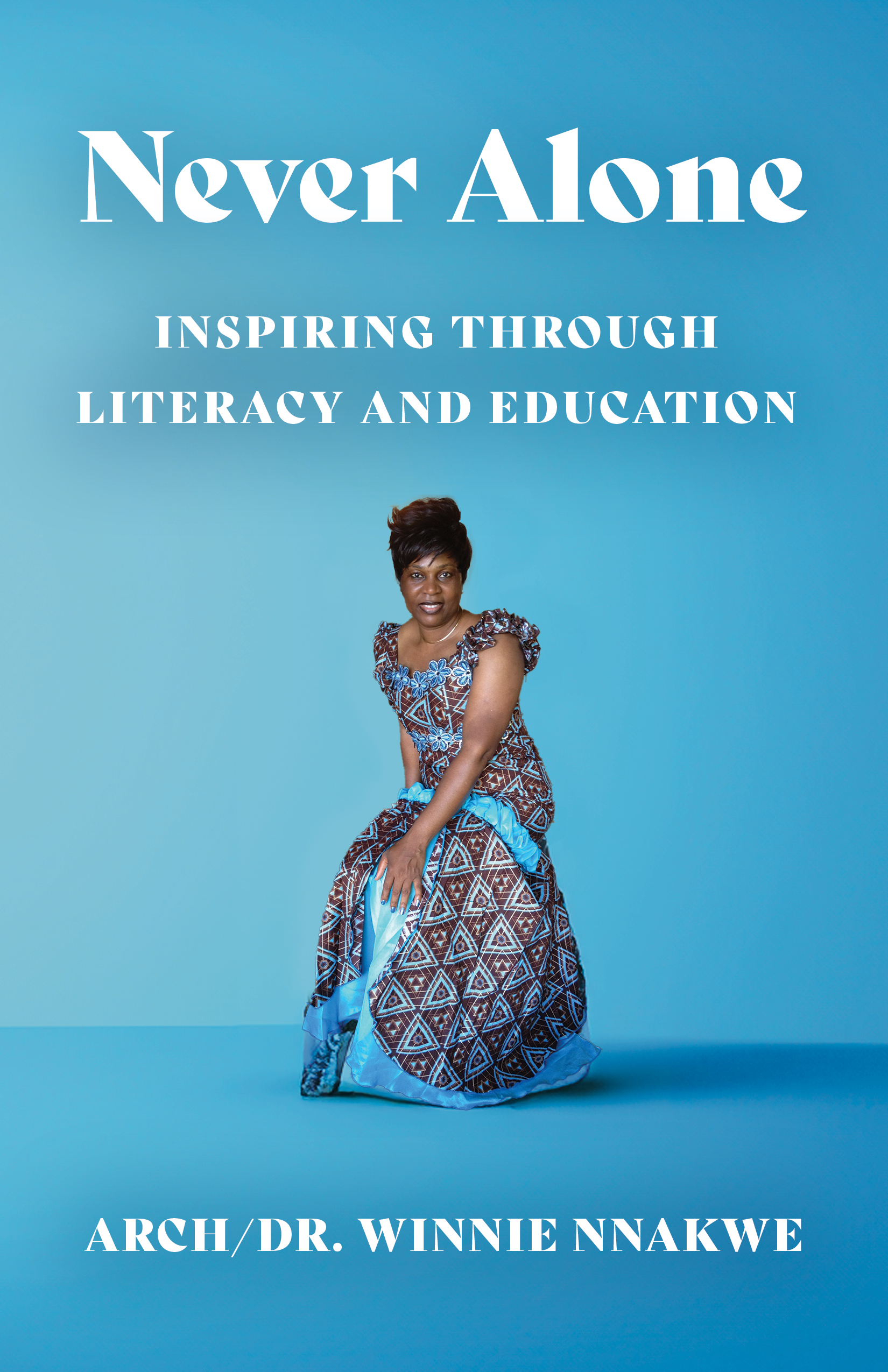 Never Alone: Inspiring Through Literacy and Education by Arch/Dr. Winnie Nnakwe