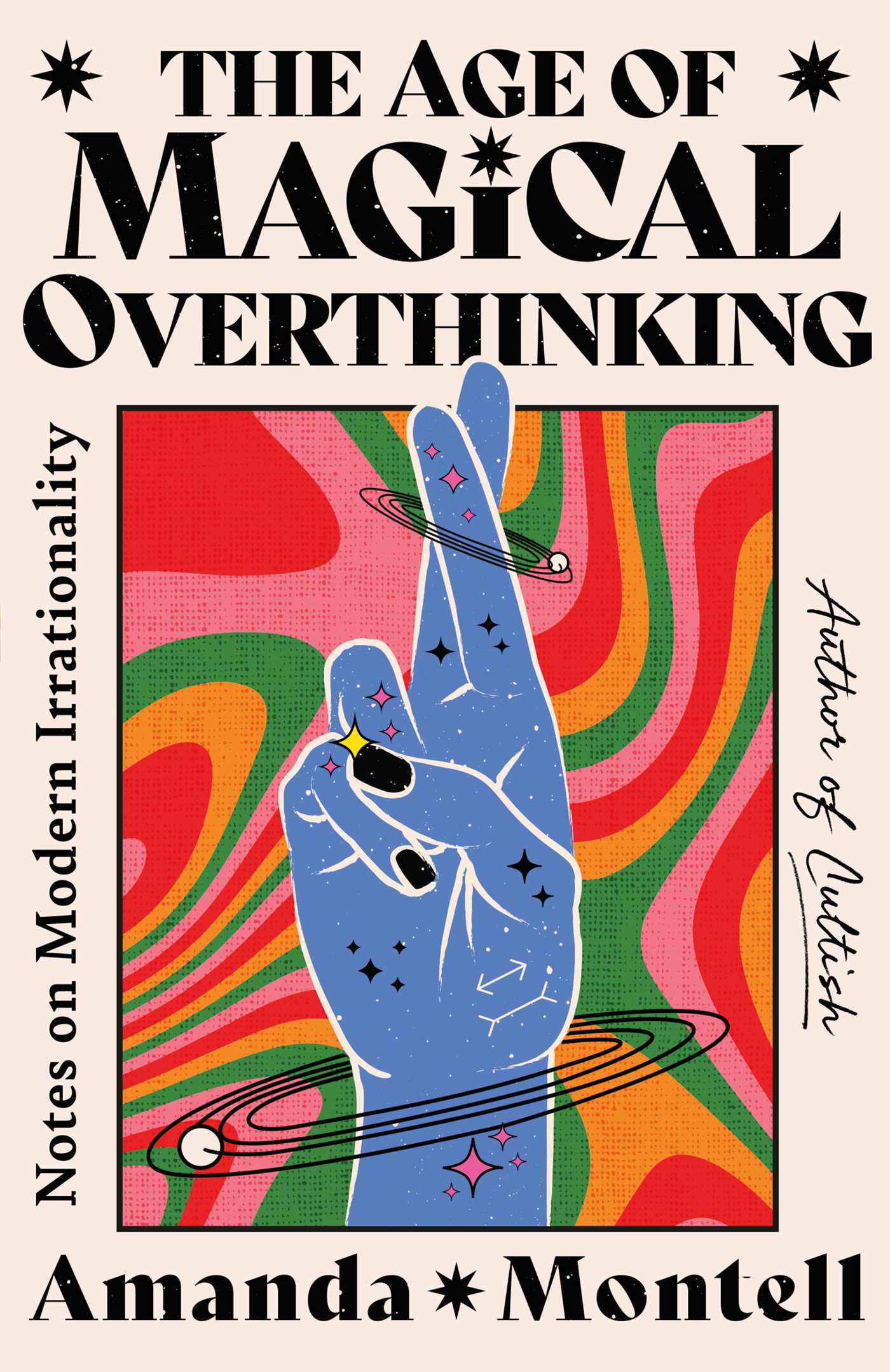 The Age of Magical Overthinking by Amanda Montell