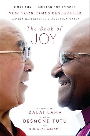 The Book of Joy: Lasting Happiness in a Changing World by Dalai Lama, Desmond Tutu, and Douglas Carlton Abrams