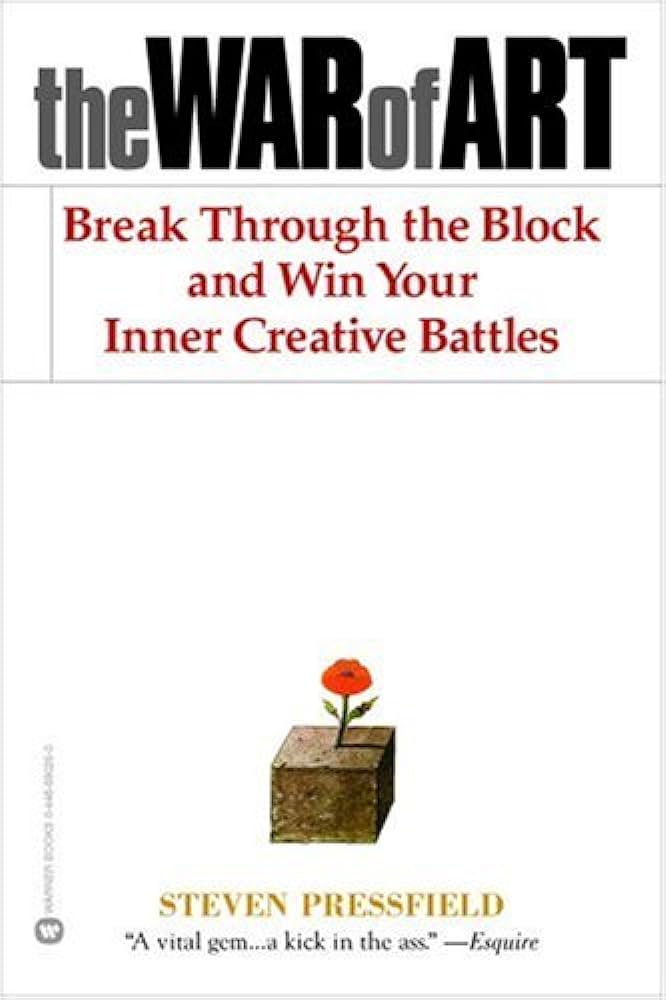 The War of Art: Break Through the Blocks and Win Your Inner Creative Battles by Steven Pressfield