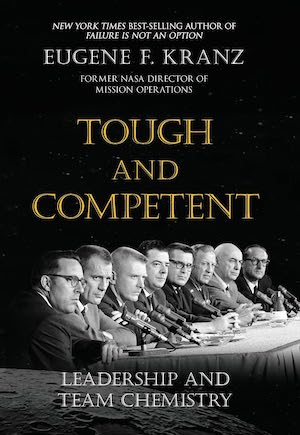 Tough and Competent: Leadership and Team Chemistry by Eugene F. Kranz