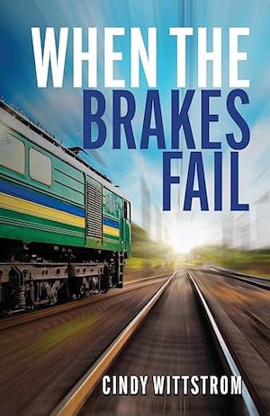 When The Brakes Fail by Cindy Wittstrom