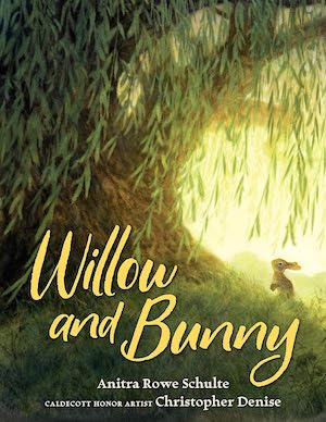 RABBIT: Willow and Bunny by Anitra Rowe Schulte, illustrated by Christopher Denise