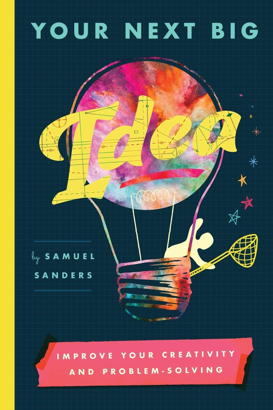 Your Next Big Idea by Samuel Sanders