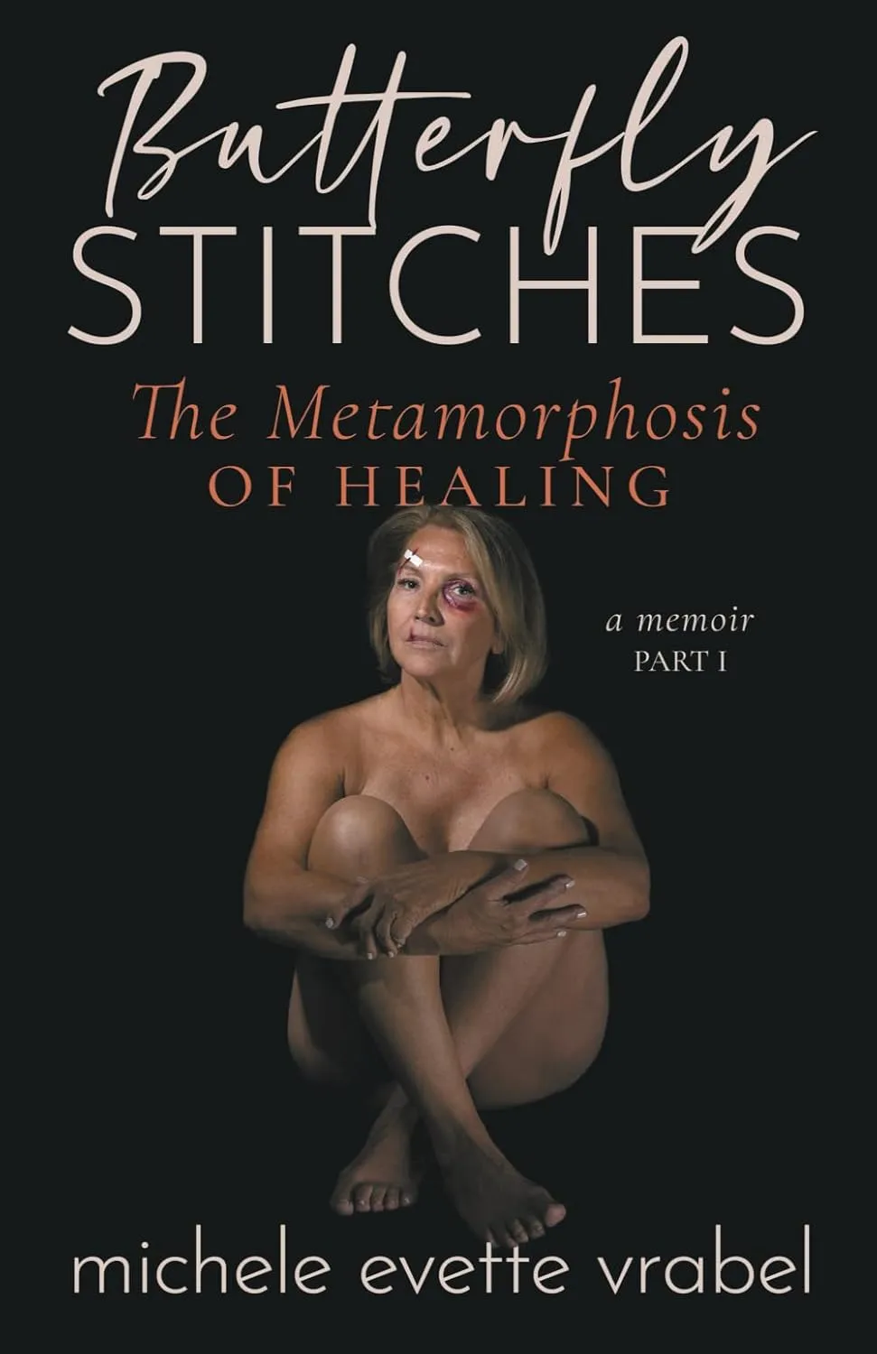 Butterfly Stitches: The Metamorphosis of Healing by Michele Evette Vrabel
