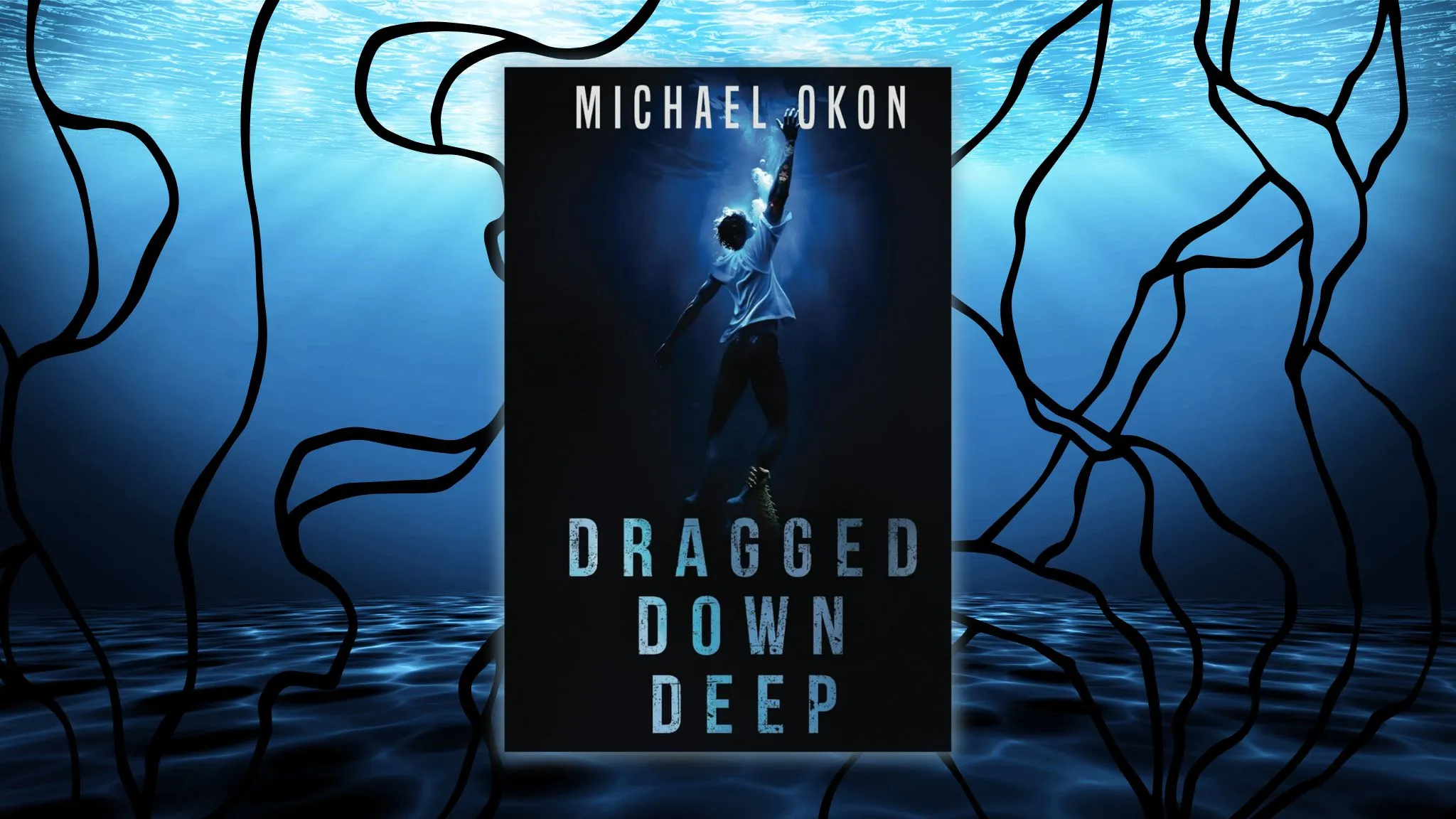 Dragged Down Deep by Michael Okon