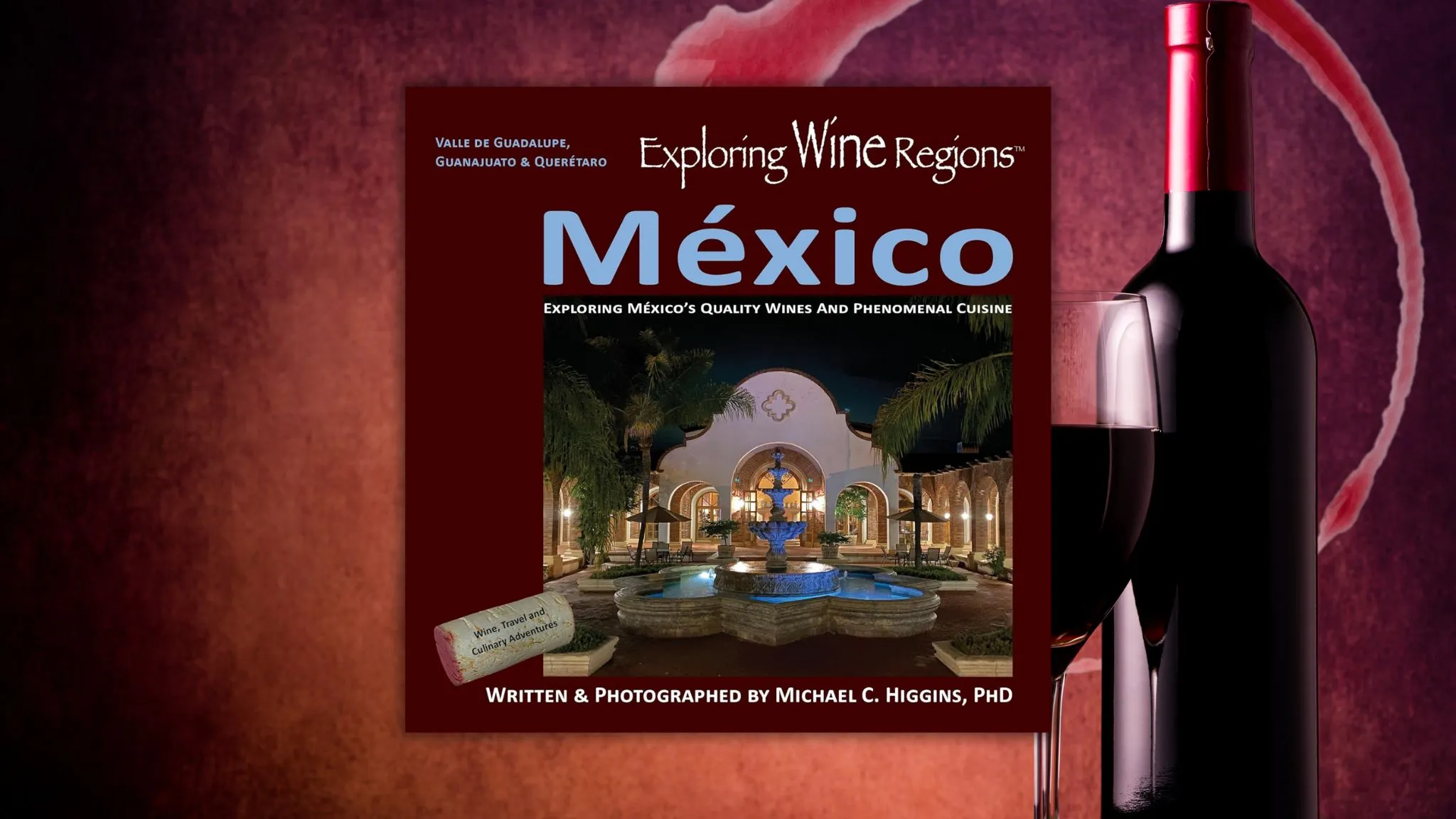 Exploring Wine Regions - Mexico by Michael Higgins
