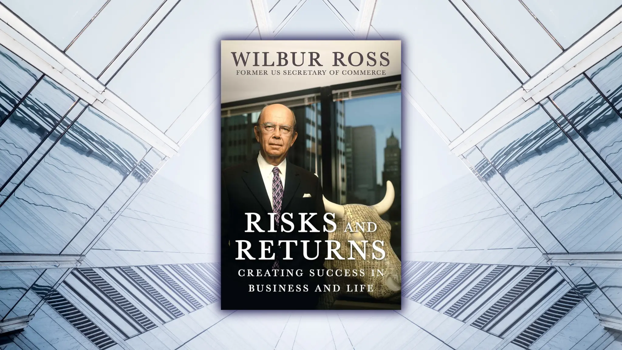 Mastering The Game: Wilbur Ross on Power, Profit, and Perseverance