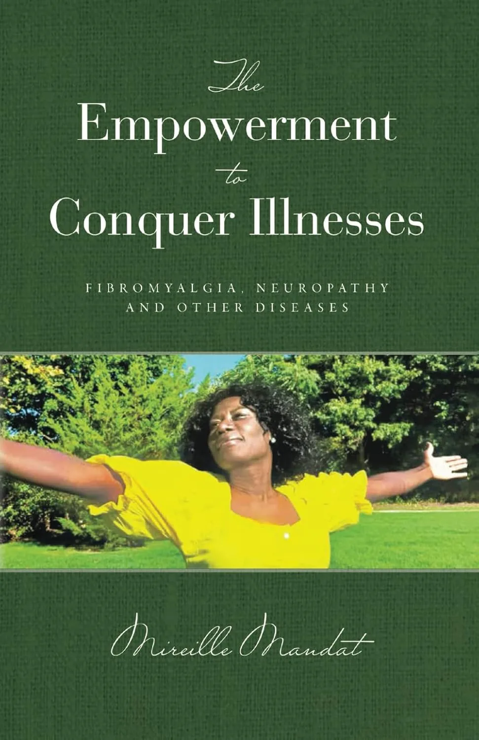 The Empowerment to Conquer Illnesses by Mireille Mandat
